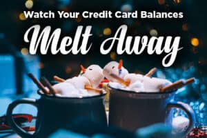 Two mugs of hot chocolate with marshmallow snowmen, surrounded by twinkling lights. Text reads, "Watch Your Credit Card Balances Melt Away." Cozy and festive.